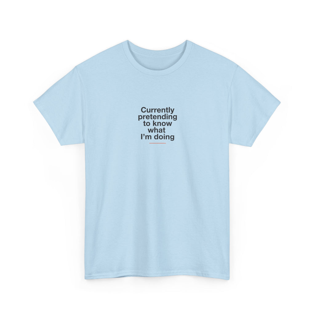 T-Shirt — 'Currently Pretending to Know What I’m Doing' Minimal Graphic Tee
