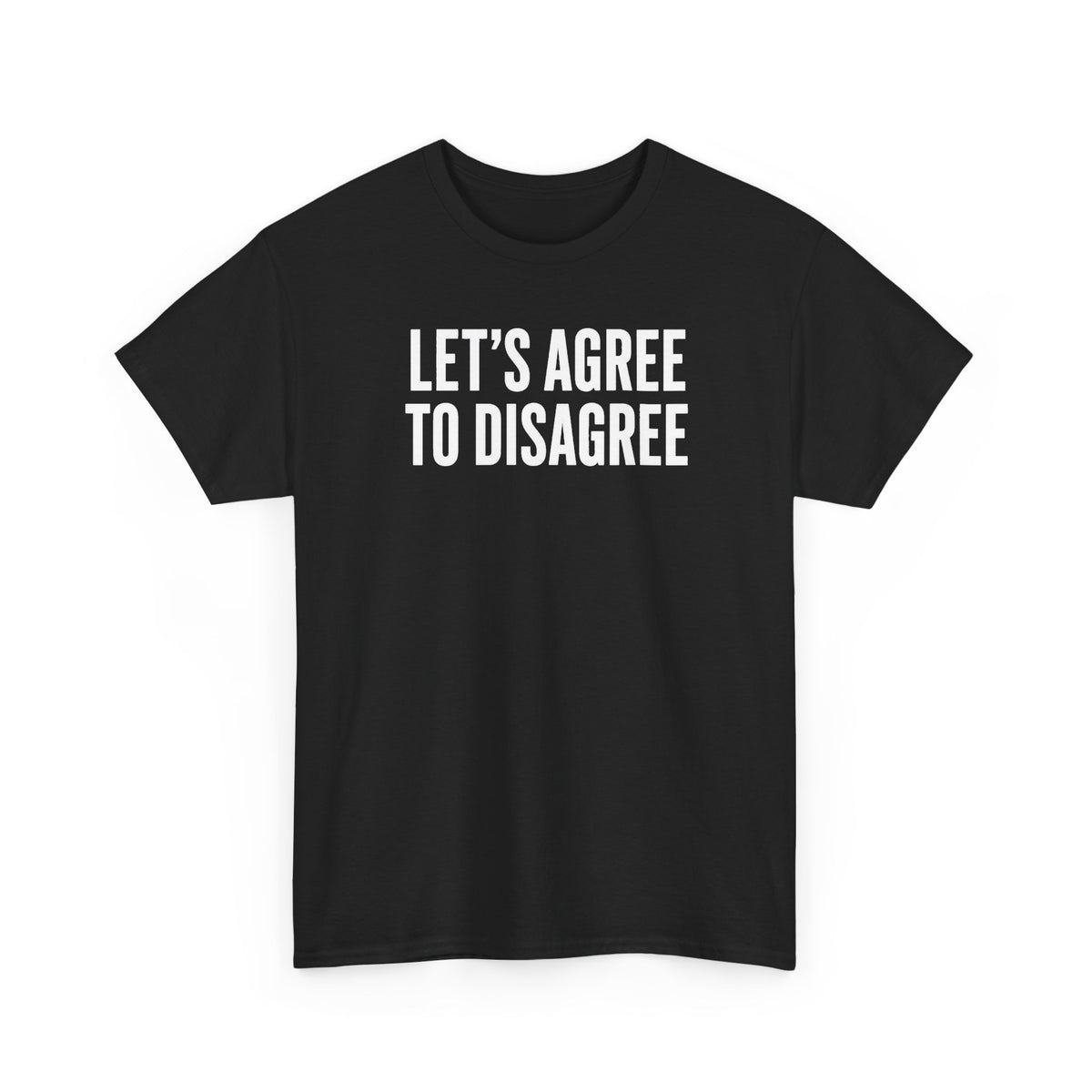 Let’s Agree to Disagree Shirt, Funny Sarcastic Quote Tee, Argument Humor Shirt, Unisex Graphic Tee, Funny Gift