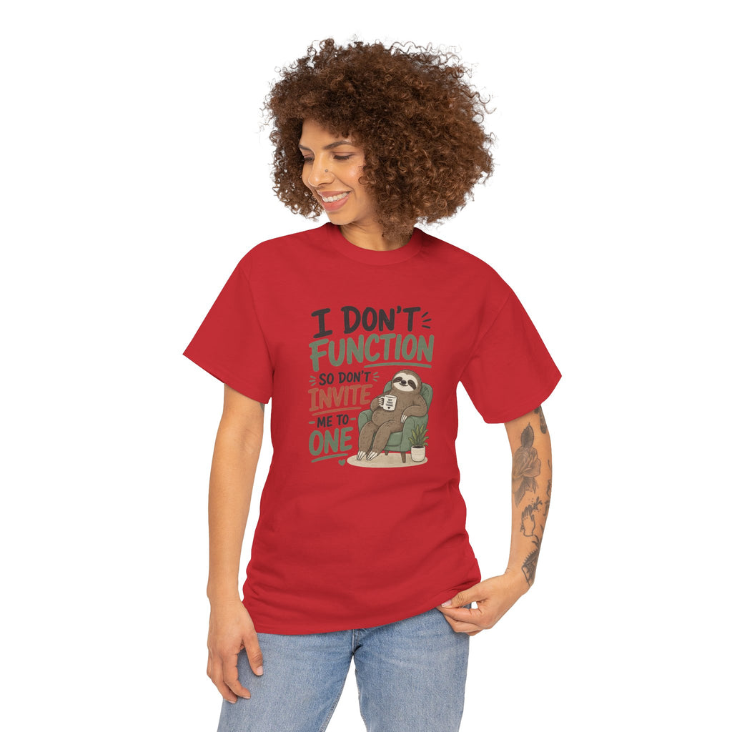 Sloth Graphic Tee — "I Don’t Function So Don’t Invite Me to One" Casual Funny T-Shirt