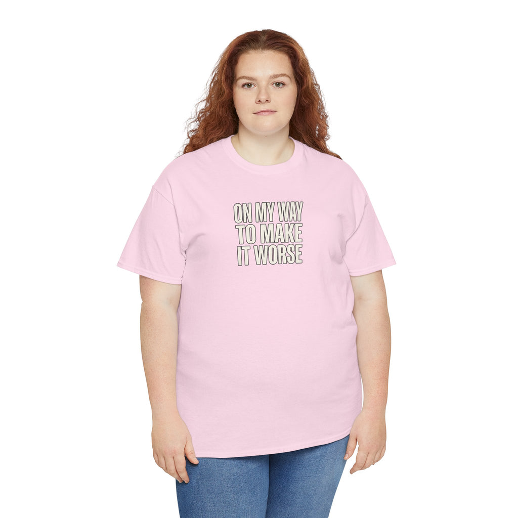 T‑Shirt — "On My Way To Make It Worse" Minimalist Graphic Tee