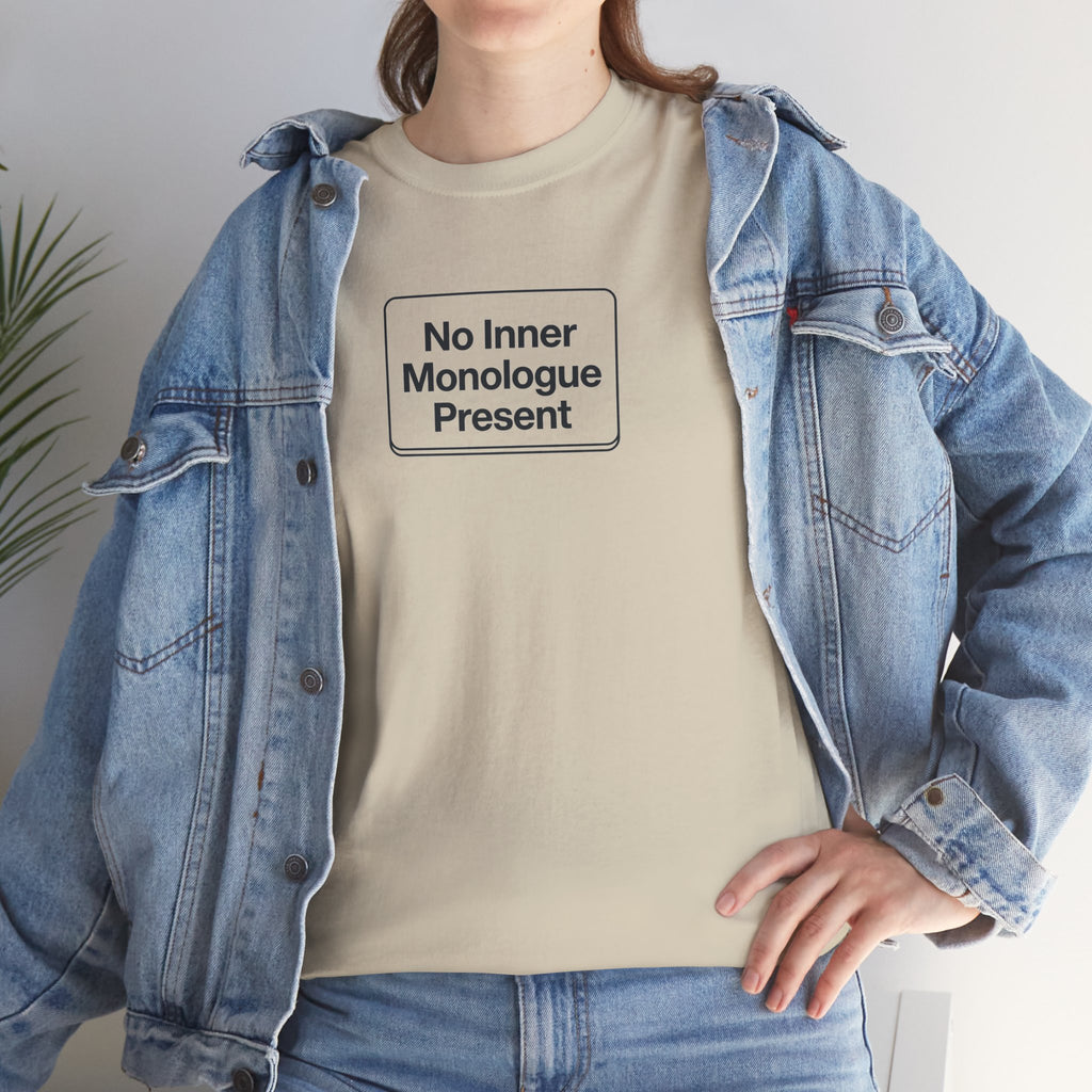 No Inner Monologue Present T-Shirt
