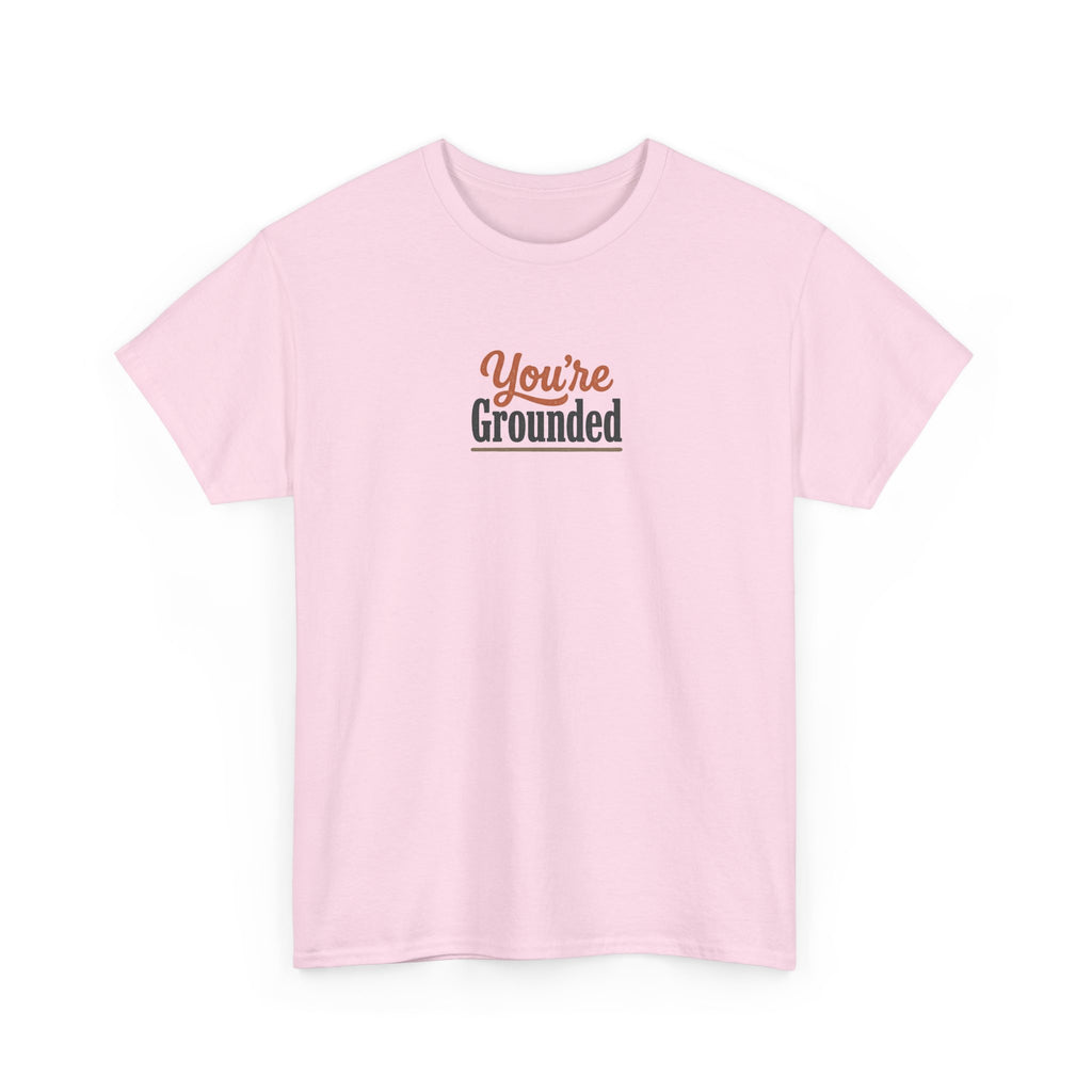 You're Grounded T-Shirt