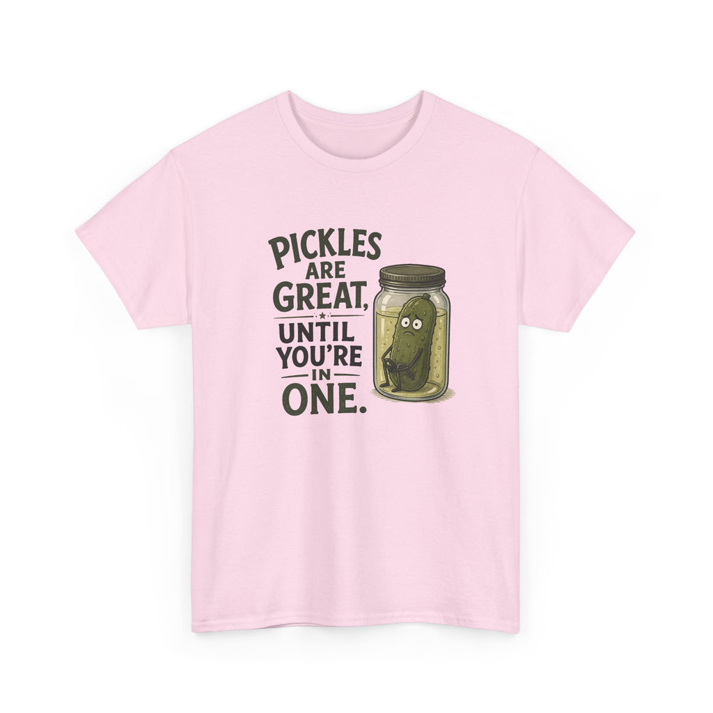 T-Shirt — "Pickles Are Great, Until You’re In One" Funny Pickle Graphic Tee
