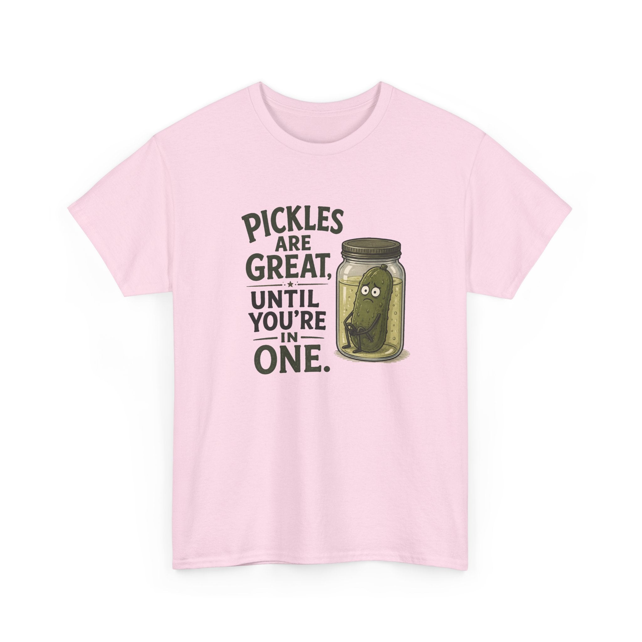 T-Shirt — "Pickles Are Great, Until You’re In One" Funny Pickle Graphic Tee