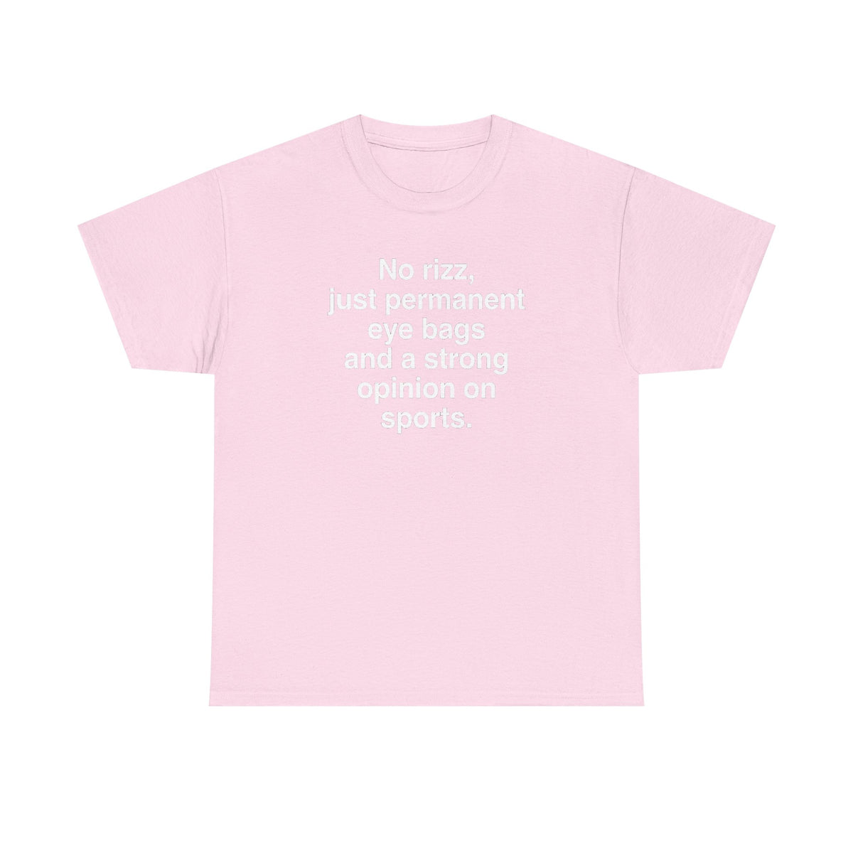 Graphic Tee — "No rizz, just permanent eye bags and a strong opinion on sports."
