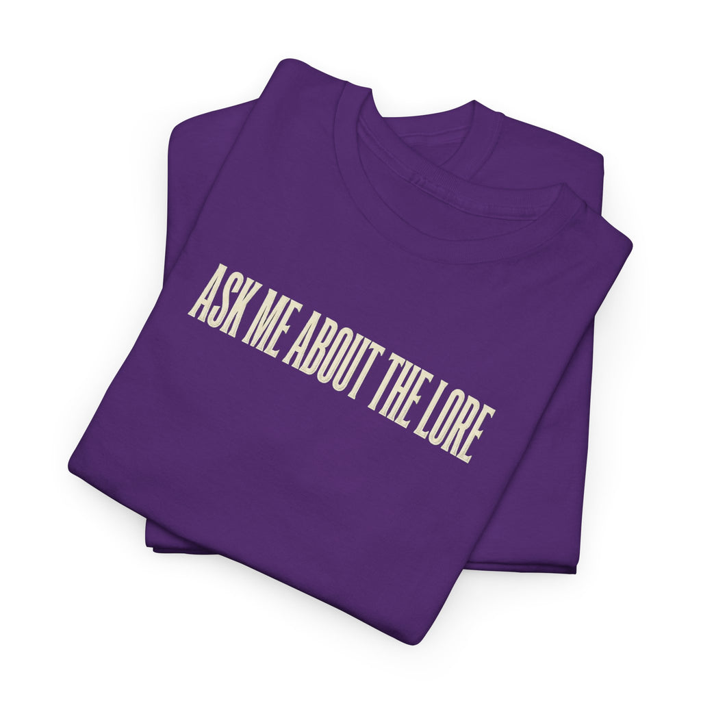 Ask Me About The Lore T-Shirt