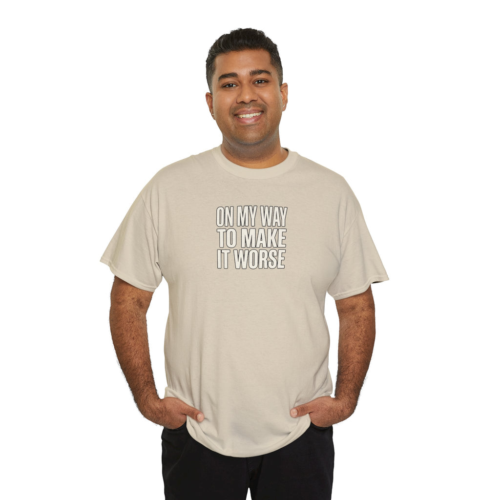 T‑Shirt — "On My Way To Make It Worse" Minimalist Graphic Tee