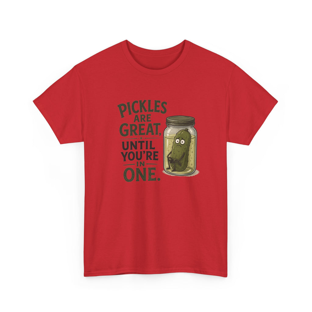 T-Shirt — "Pickles Are Great, Until You’re In One" Funny Pickle Graphic Tee