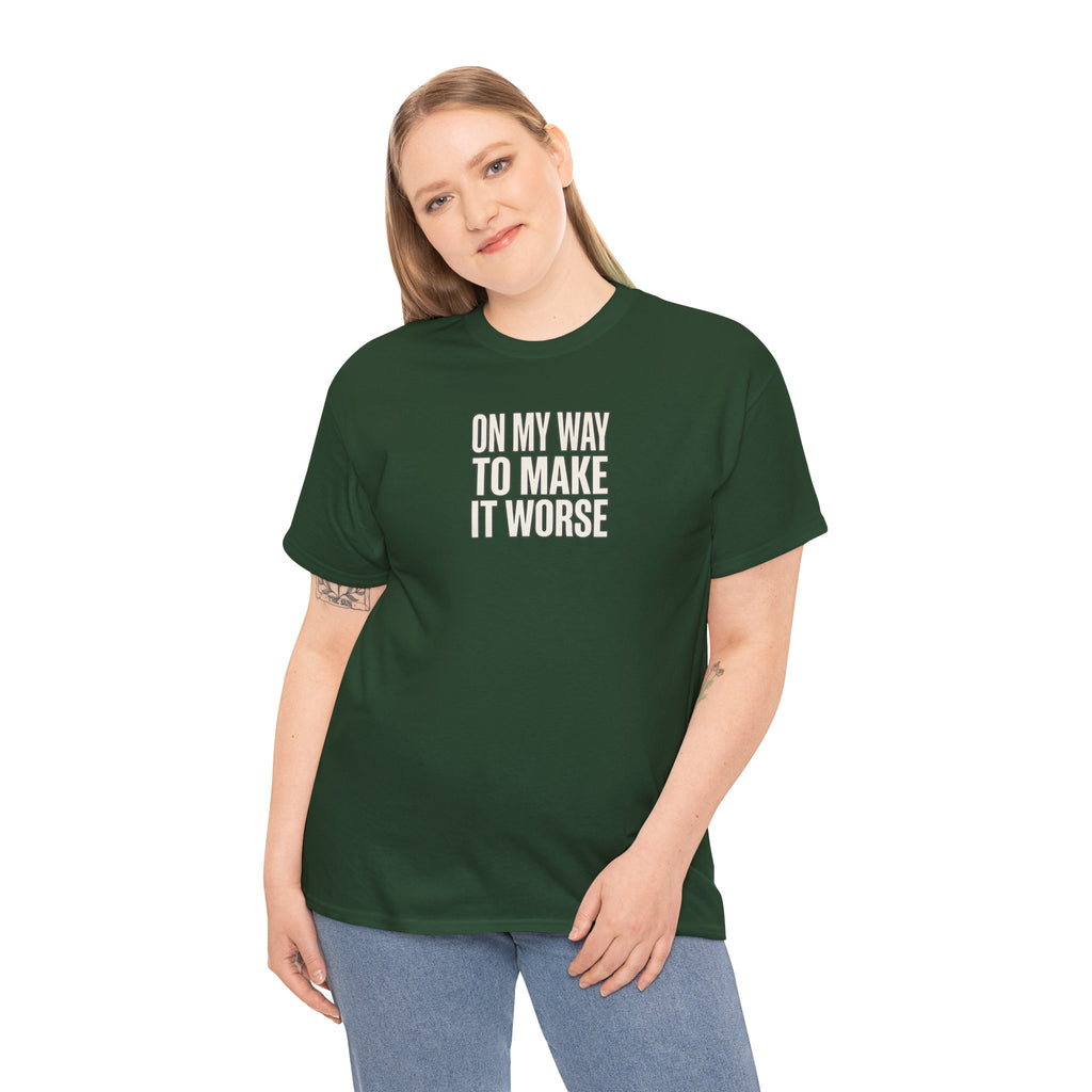 T‑Shirt — "On My Way To Make It Worse" Minimalist Graphic Tee