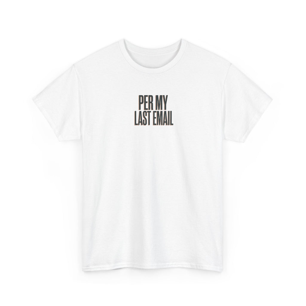 Per My Last Email Tee — Funny Office Quote T-Shirt
