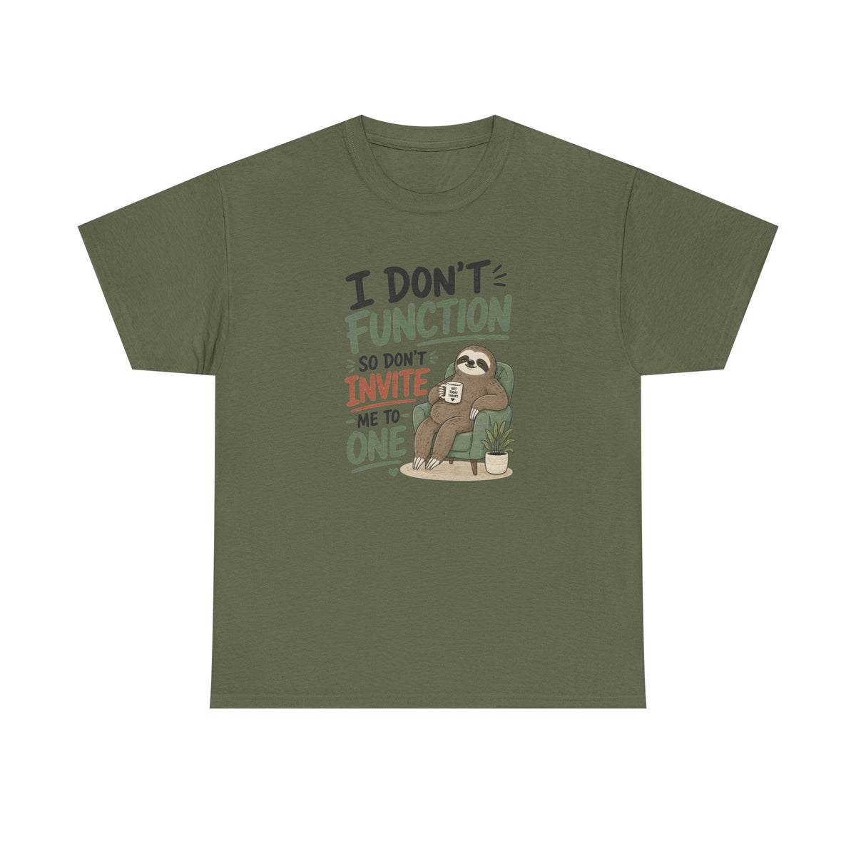 Sloth Graphic Tee — "I Don’t Function So Don’t Invite Me to One" Casual Funny T-Shirt