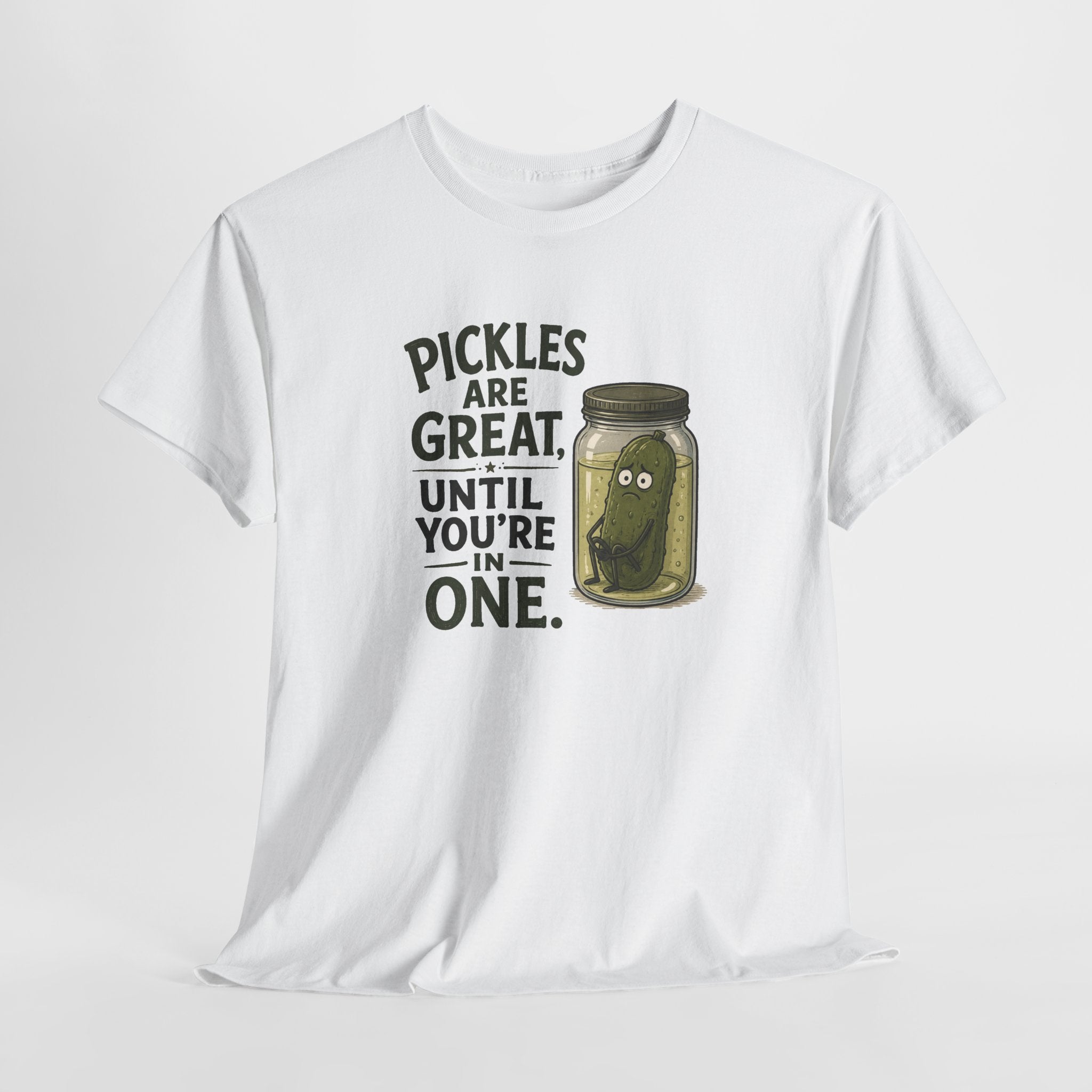 T-Shirt — "Pickles Are Great, Until You’re In One" Funny Pickle Graphic Tee