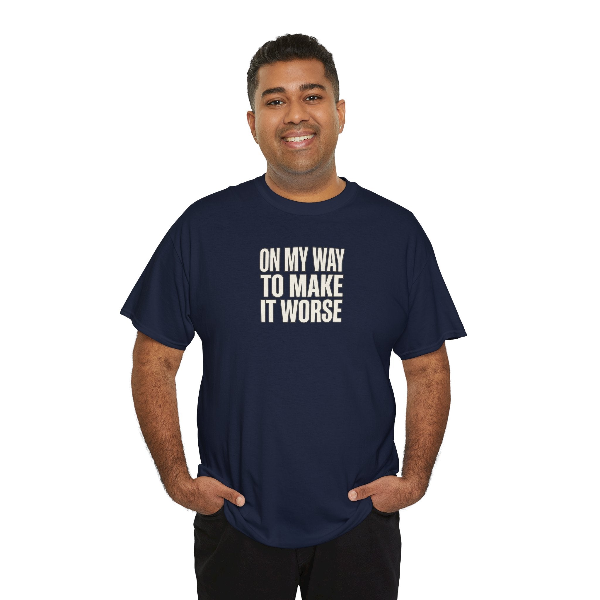 T‑Shirt — "On My Way To Make It Worse" Minimalist Graphic Tee
