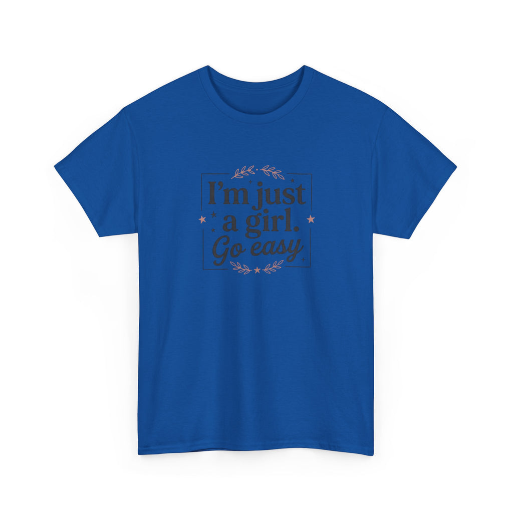 T-Shirt — “I'm Just a Girl, Go Easy” Feminine Casual Tee