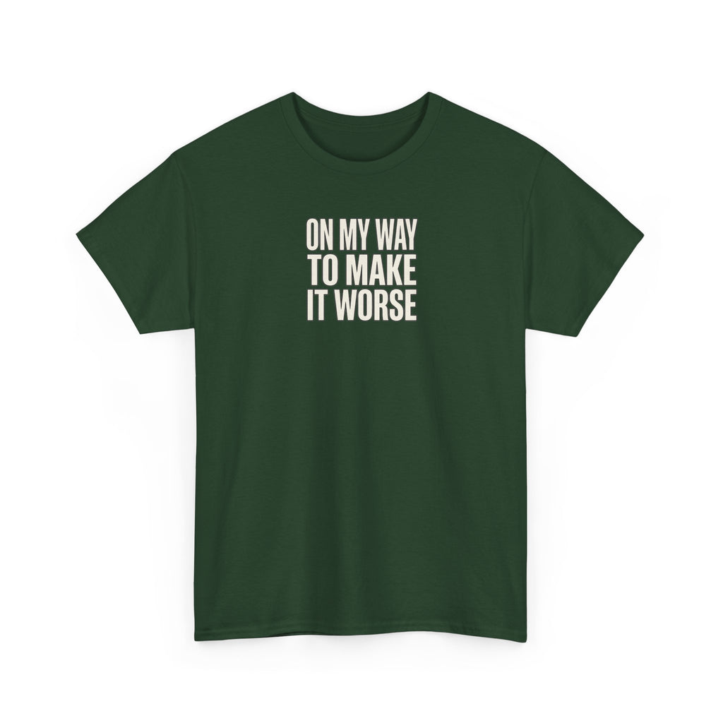 T‑Shirt — "On My Way To Make It Worse" Minimalist Graphic Tee