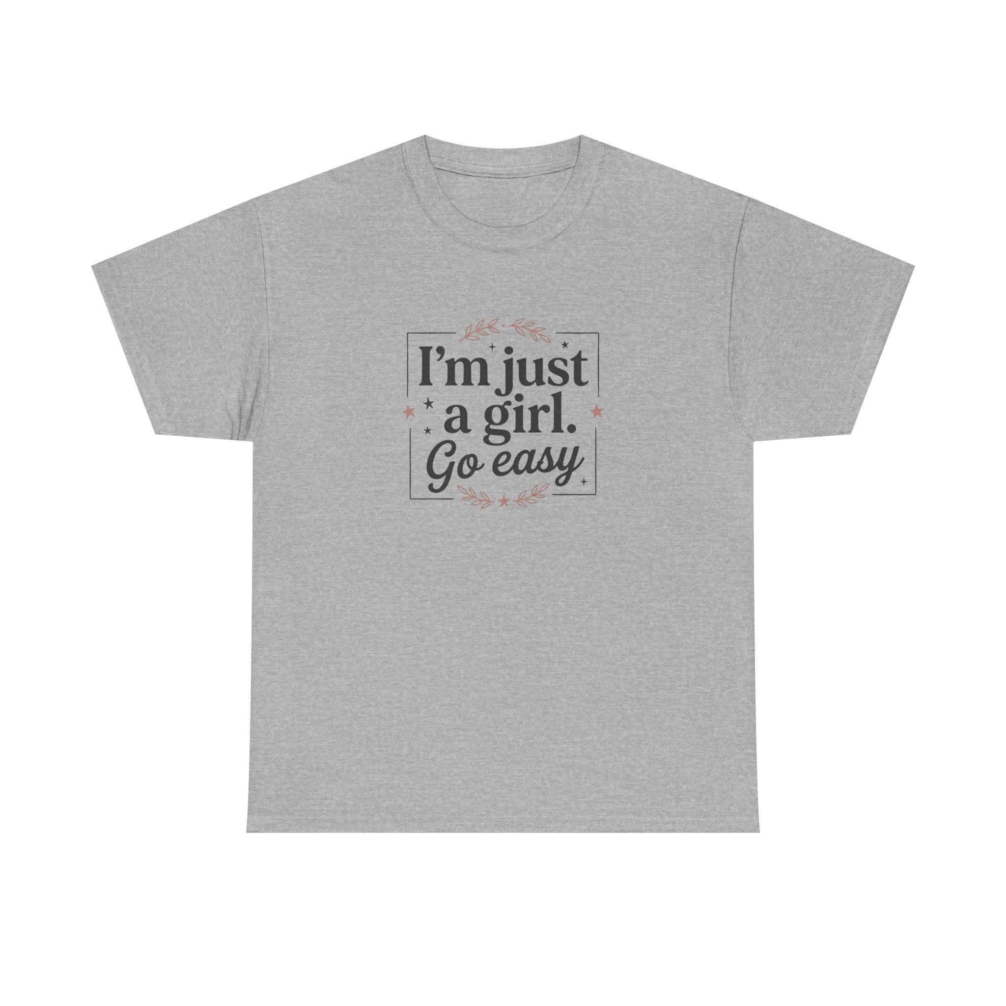 T-Shirt — “I'm Just a Girl, Go Easy” Feminine Casual Tee