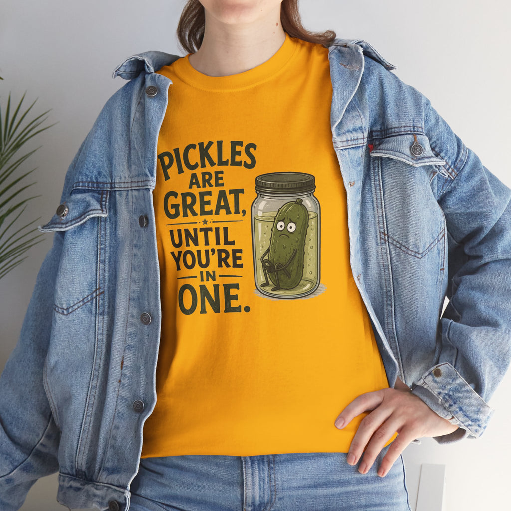 T-Shirt — "Pickles Are Great, Until You’re In One" Funny Pickle Graphic Tee