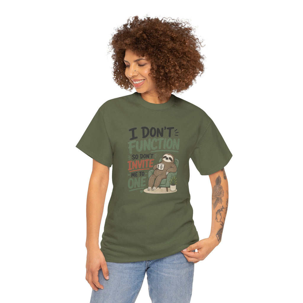 Sloth Graphic Tee — "I Don’t Function So Don’t Invite Me to One" Casual Funny T-Shirt
