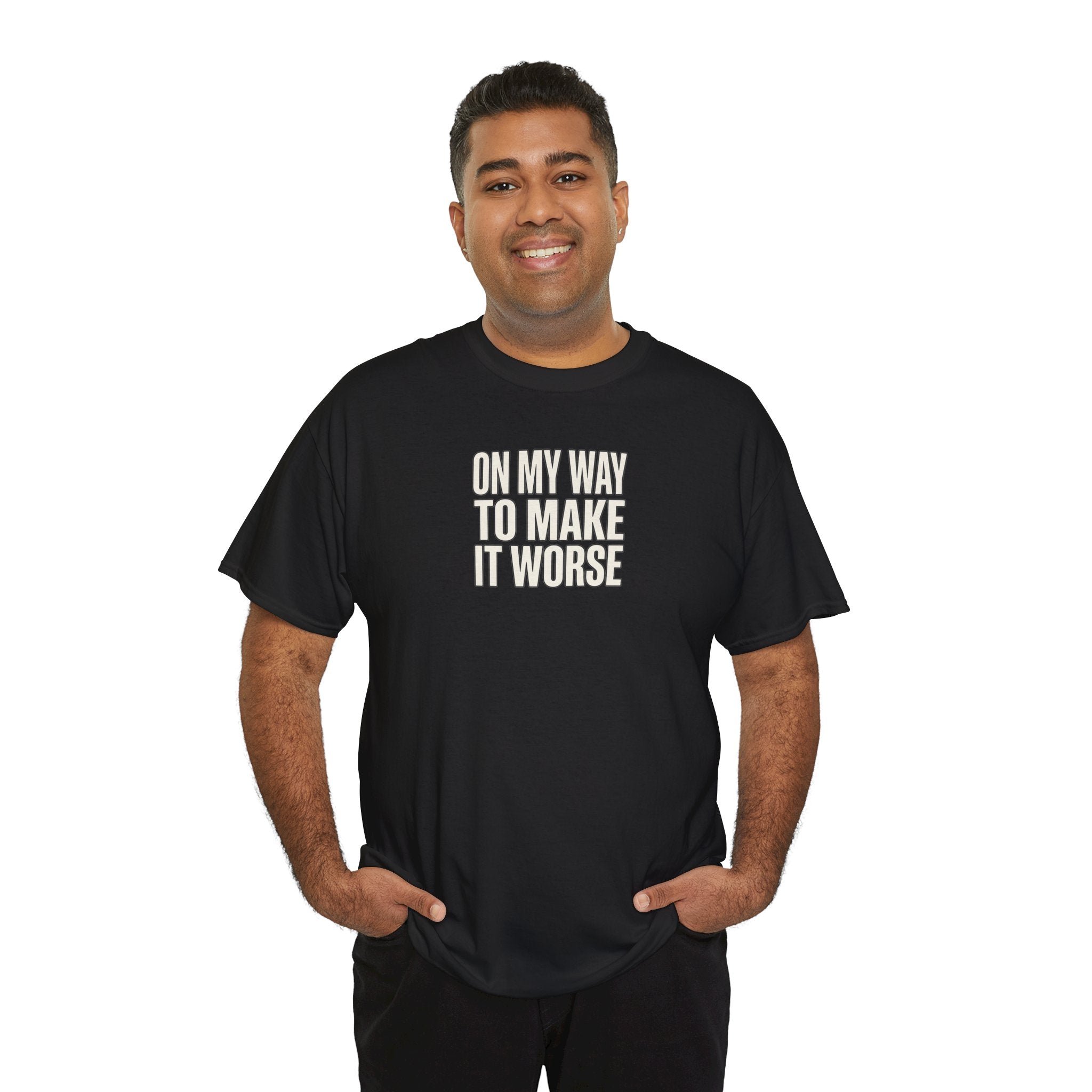 T‑Shirt — "On My Way To Make It Worse" Minimalist Graphic Tee