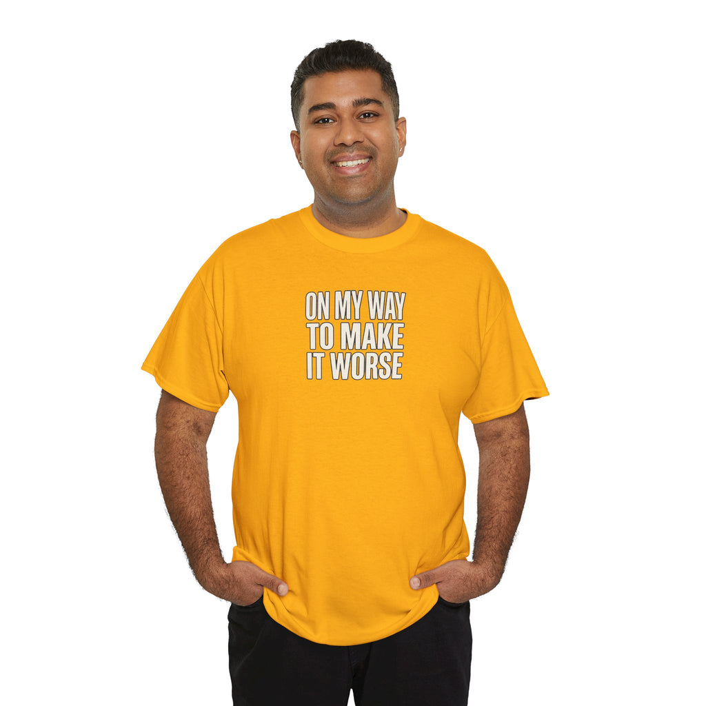 T‑Shirt — "On My Way To Make It Worse" Minimalist Graphic Tee