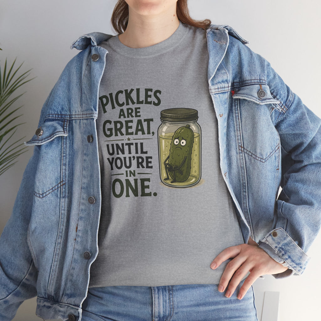 T-Shirt — "Pickles Are Great, Until You’re In One" Funny Pickle Graphic Tee