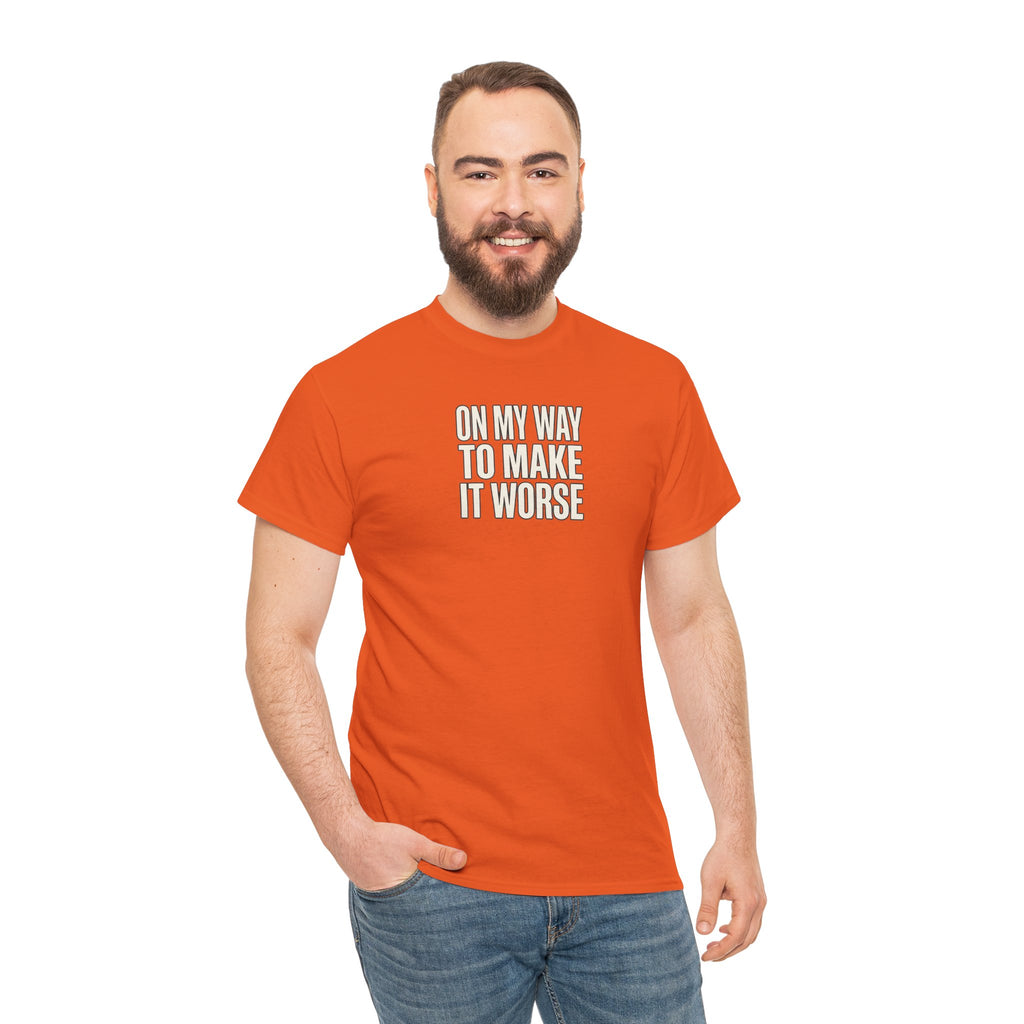 T‑Shirt — "On My Way To Make It Worse" Minimalist Graphic Tee
