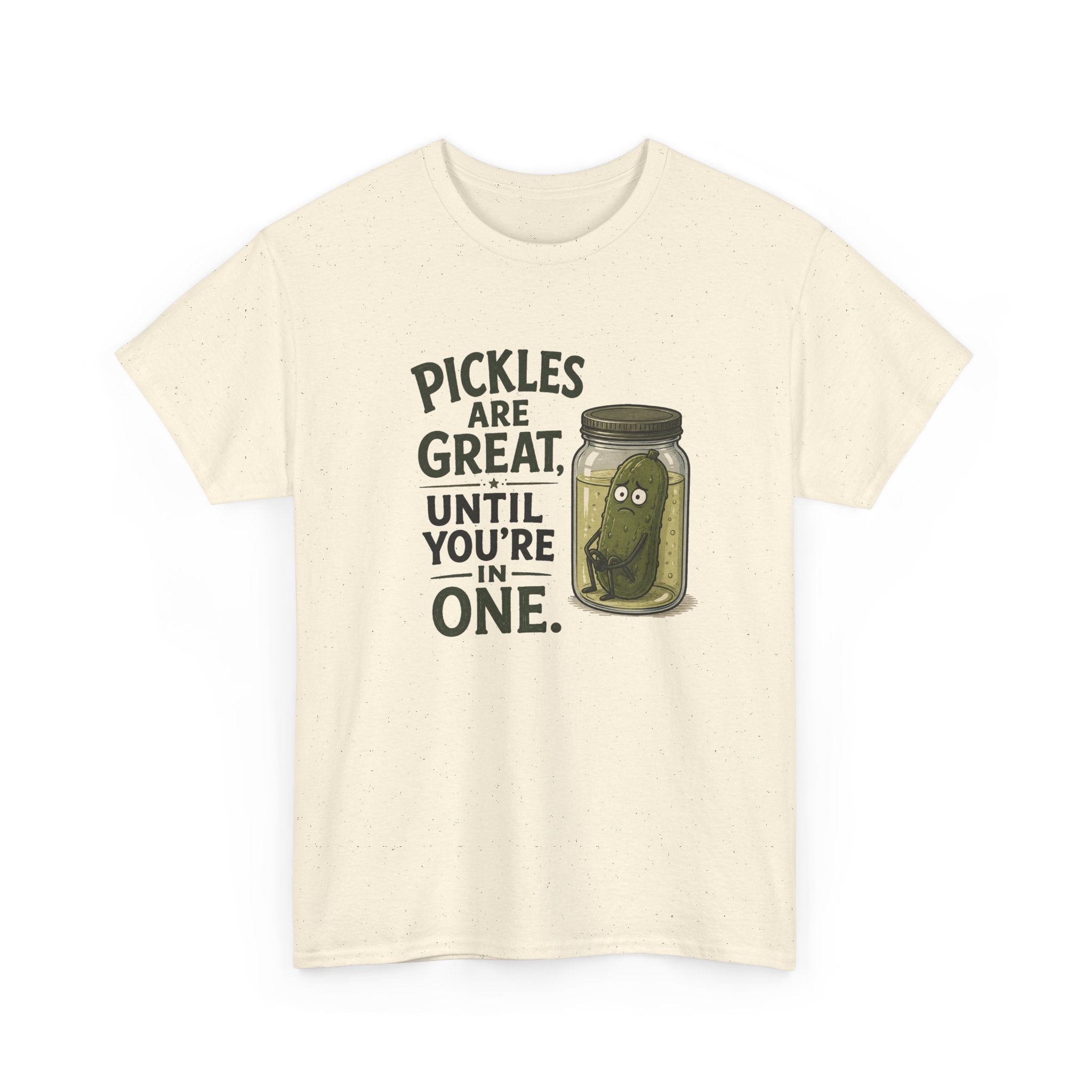 T-Shirt — "Pickles Are Great, Until You’re In One" Funny Pickle Graphic Tee