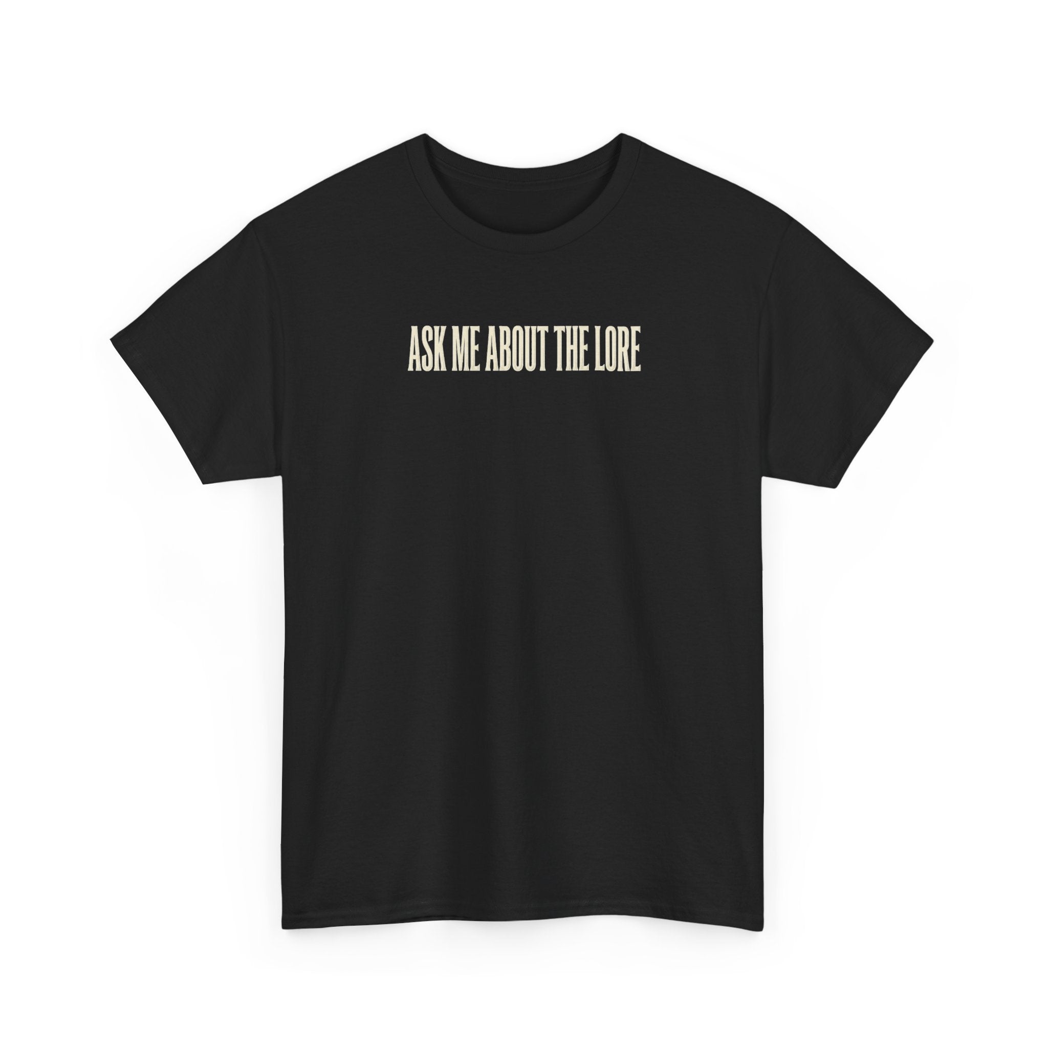 Ask Me About The Lore T-Shirt