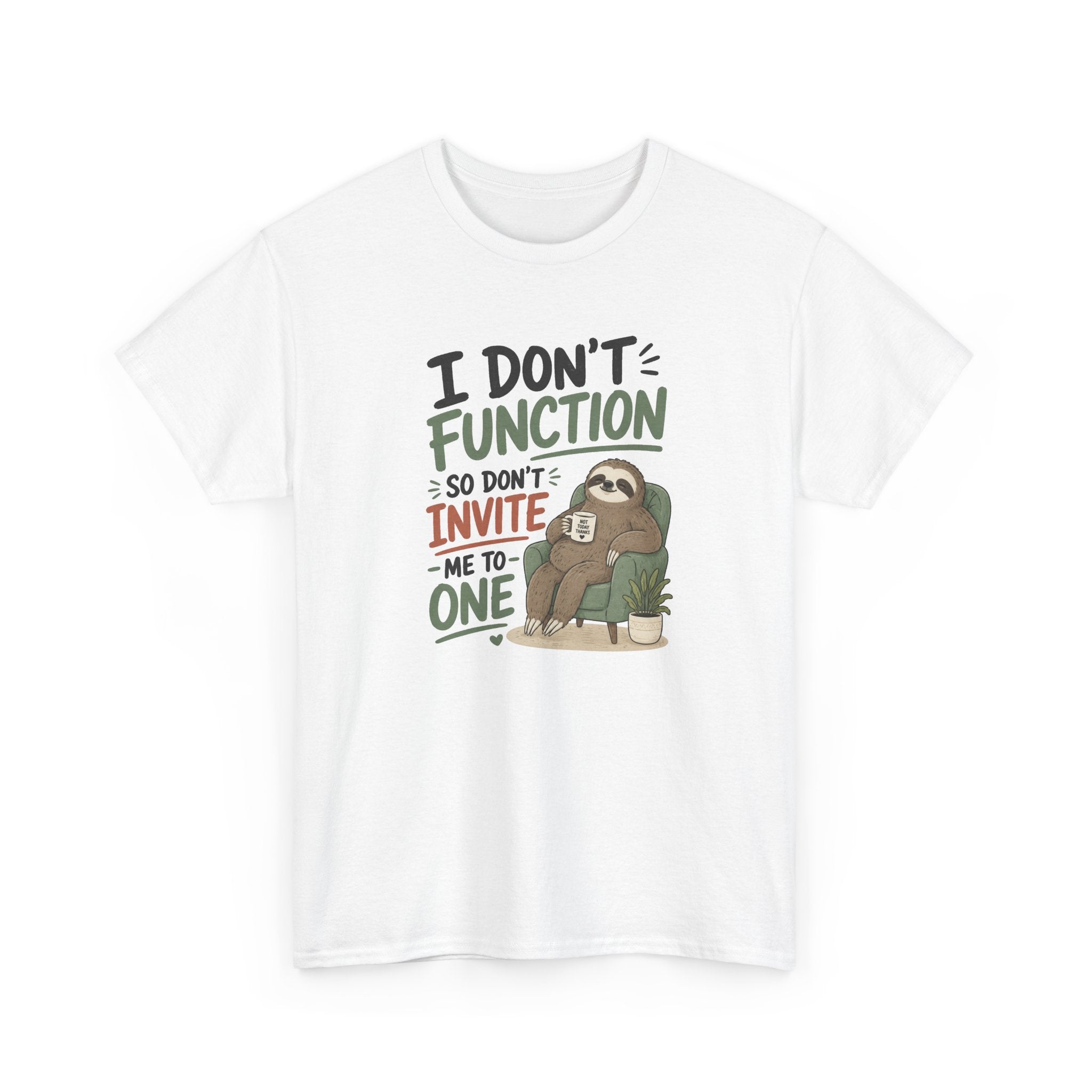 Sloth Graphic Tee — "I Don’t Function So Don’t Invite Me to One" Casual Funny T-Shirt