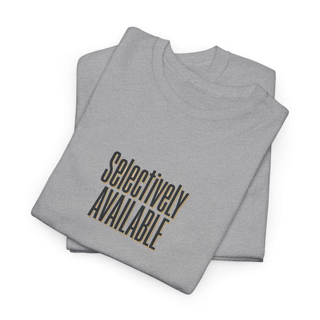Selectively Available Graphic Tee — Minimalist Statement T-Shirt