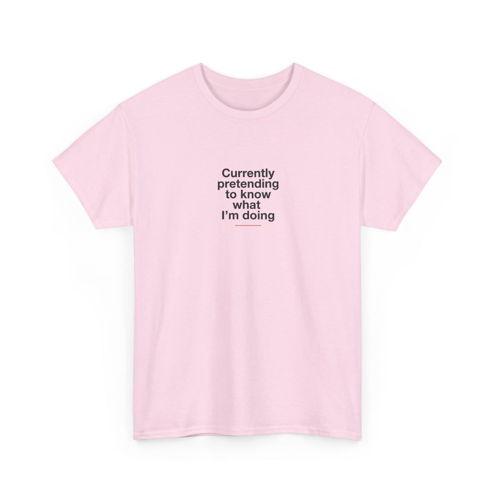 T-Shirt — 'Currently Pretending to Know What I’m Doing' Minimal Graphic Tee