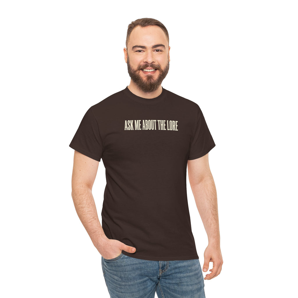 Ask Me About The Lore T-Shirt