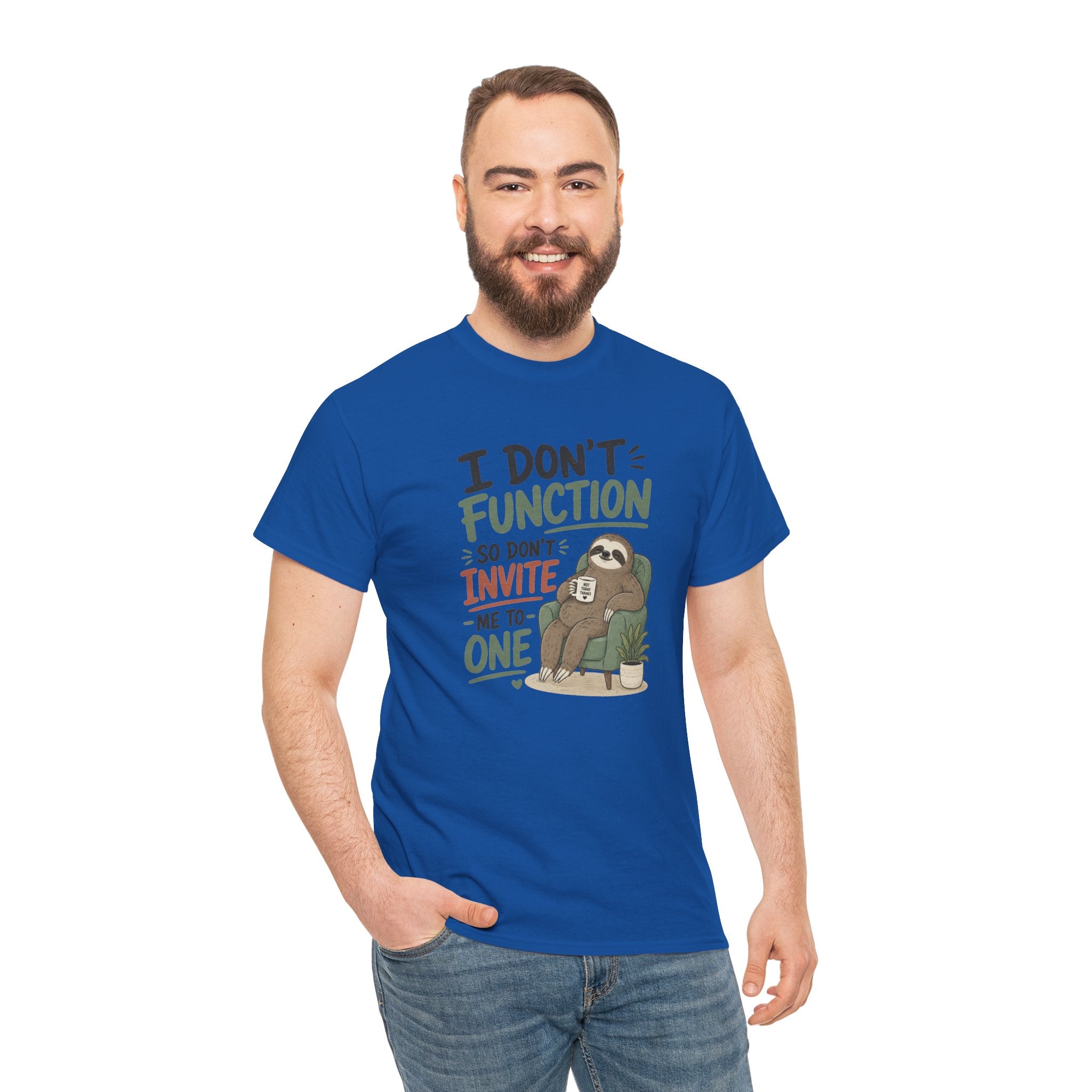 Sloth Graphic Tee — "I Don’t Function So Don’t Invite Me to One" Casual Funny T-Shirt