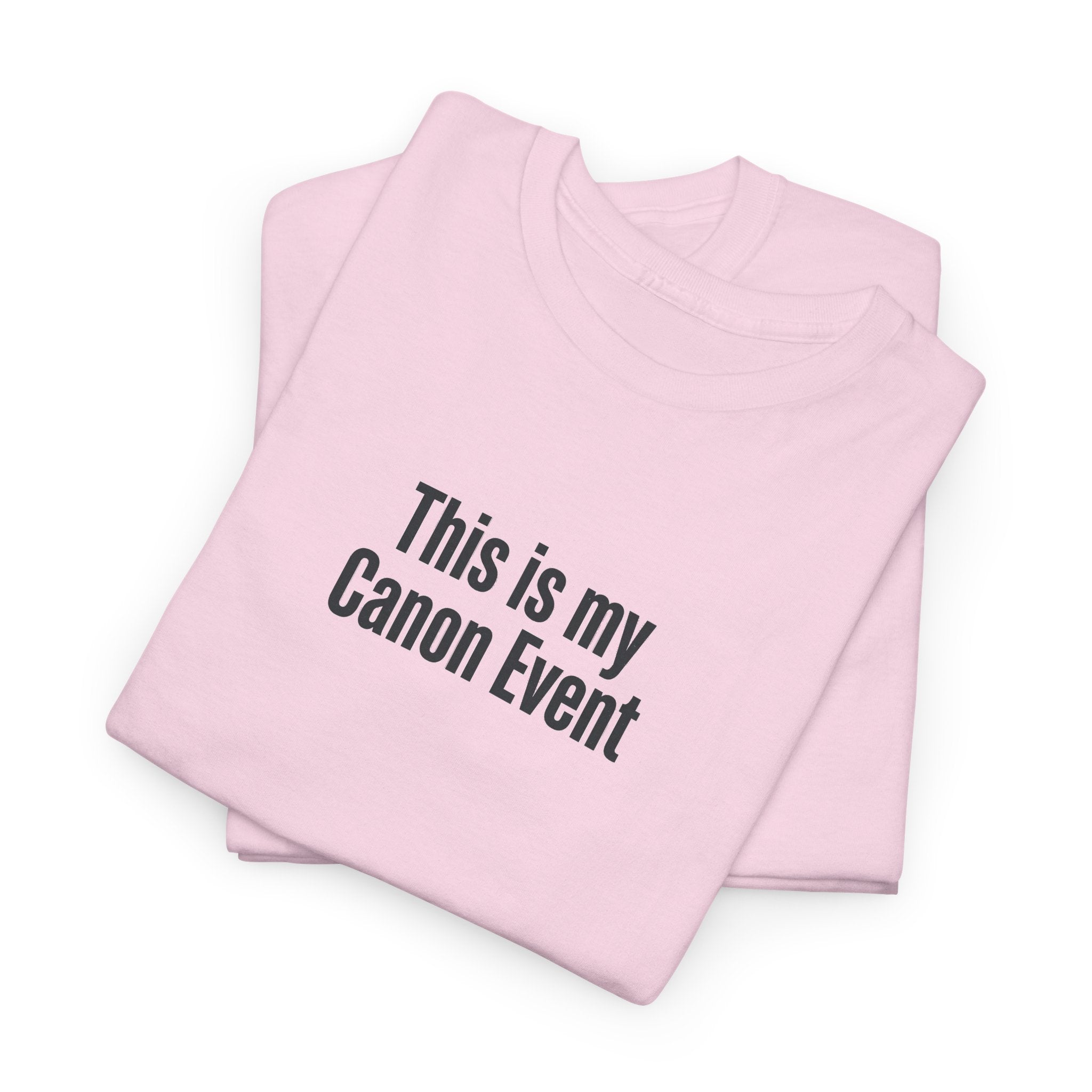 This Is My Canon Event T-Shirt — Funny Fan Quote Tee