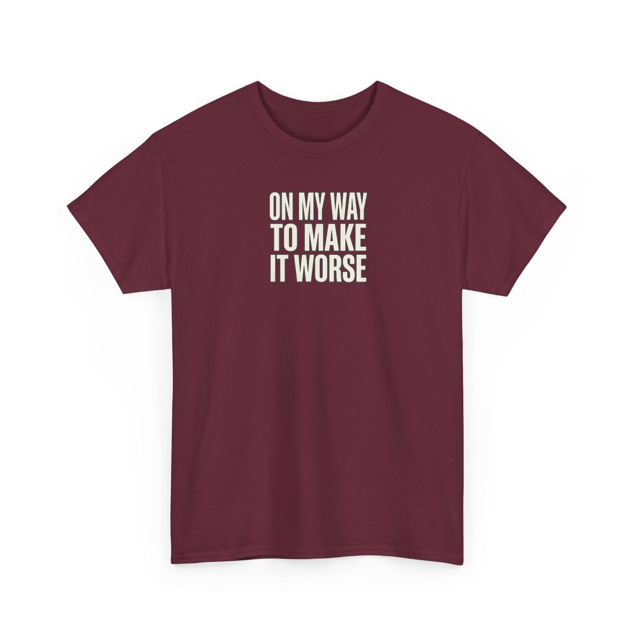 T‑Shirt — "On My Way To Make It Worse" Minimalist Graphic Tee