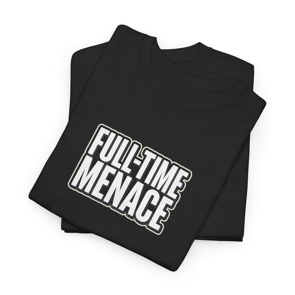 Full-Time Menace Graphic Tee