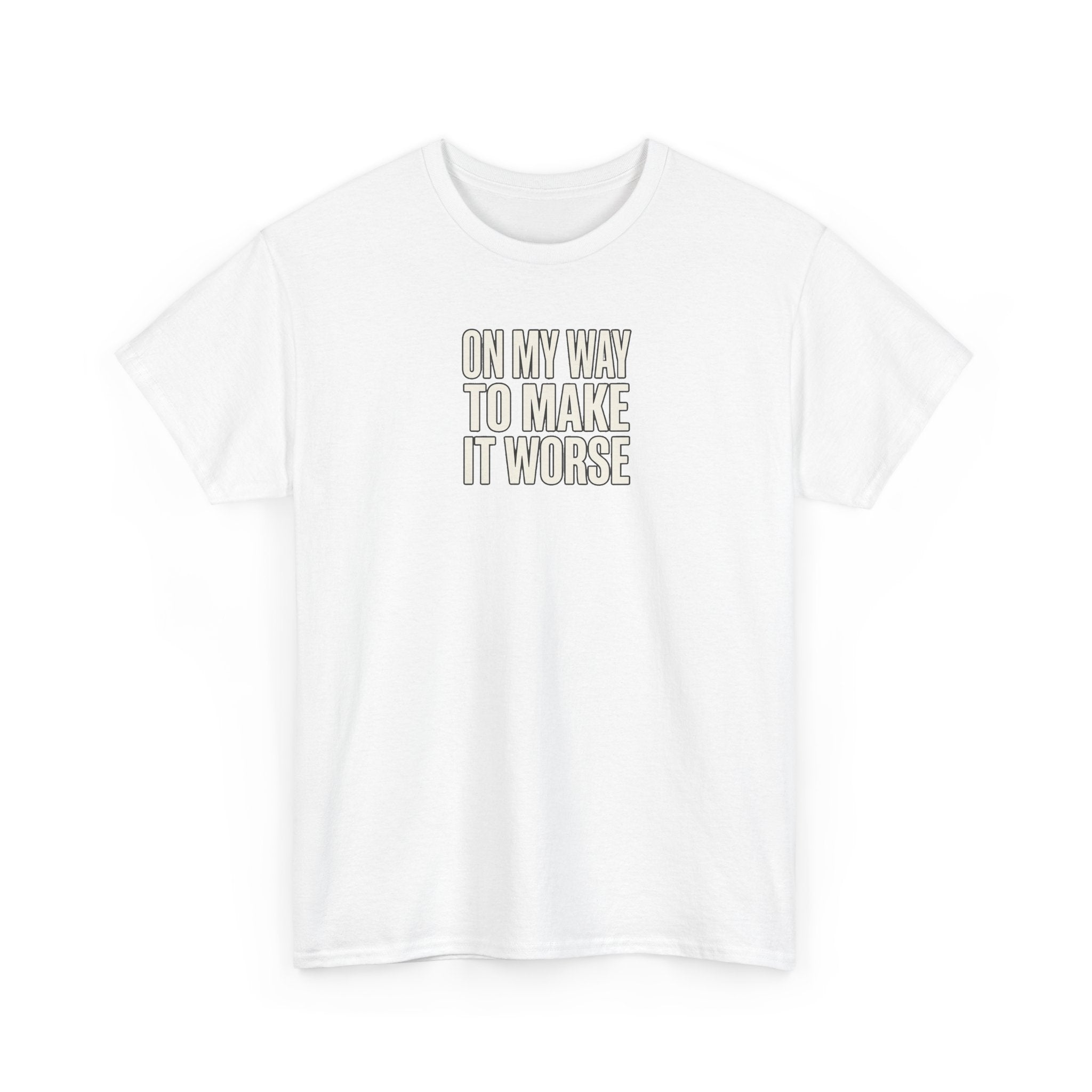 T‑Shirt — "On My Way To Make It Worse" Minimalist Graphic Tee