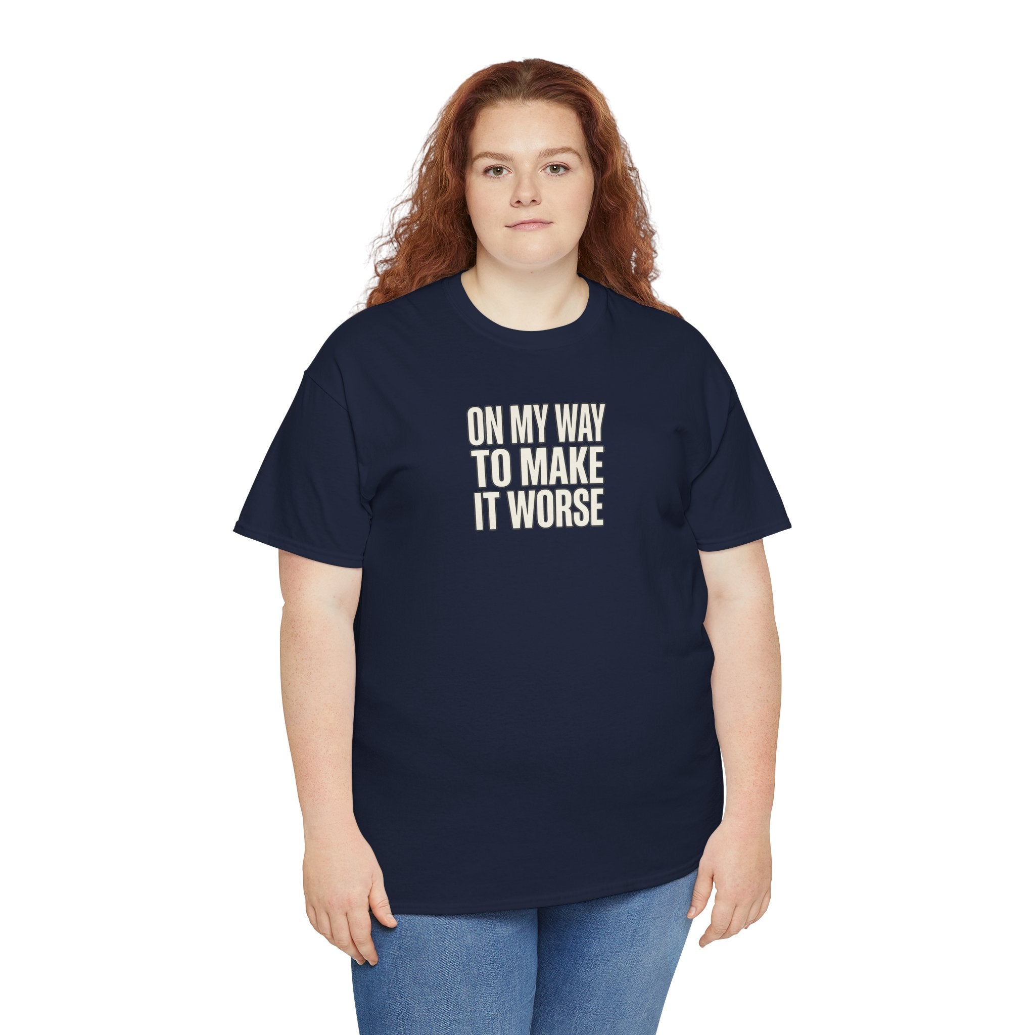 T‑Shirt — "On My Way To Make It Worse" Minimalist Graphic Tee