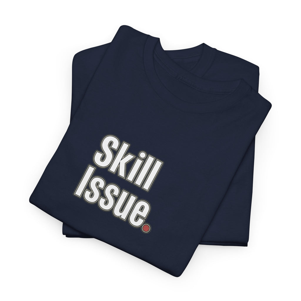 Skill Issue T-Shirt — Funny Gamer Tee