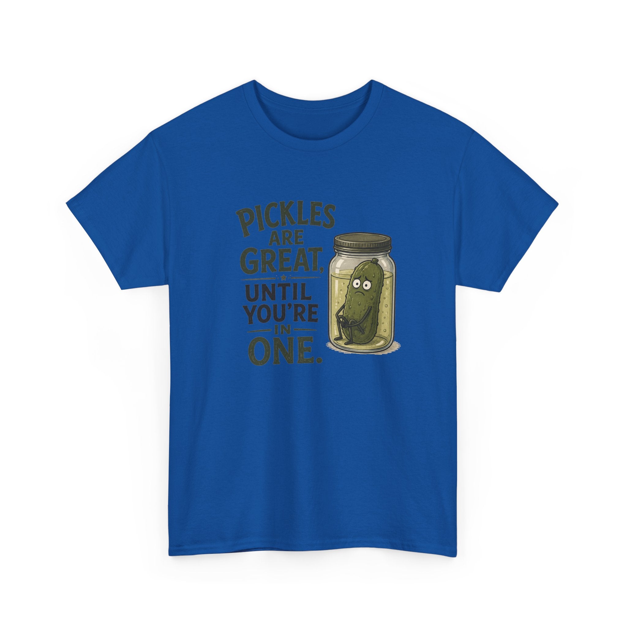 T-Shirt — "Pickles Are Great, Until You’re In One" Funny Pickle Graphic Tee