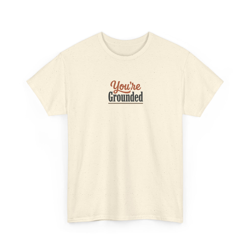 You're Grounded T-Shirt