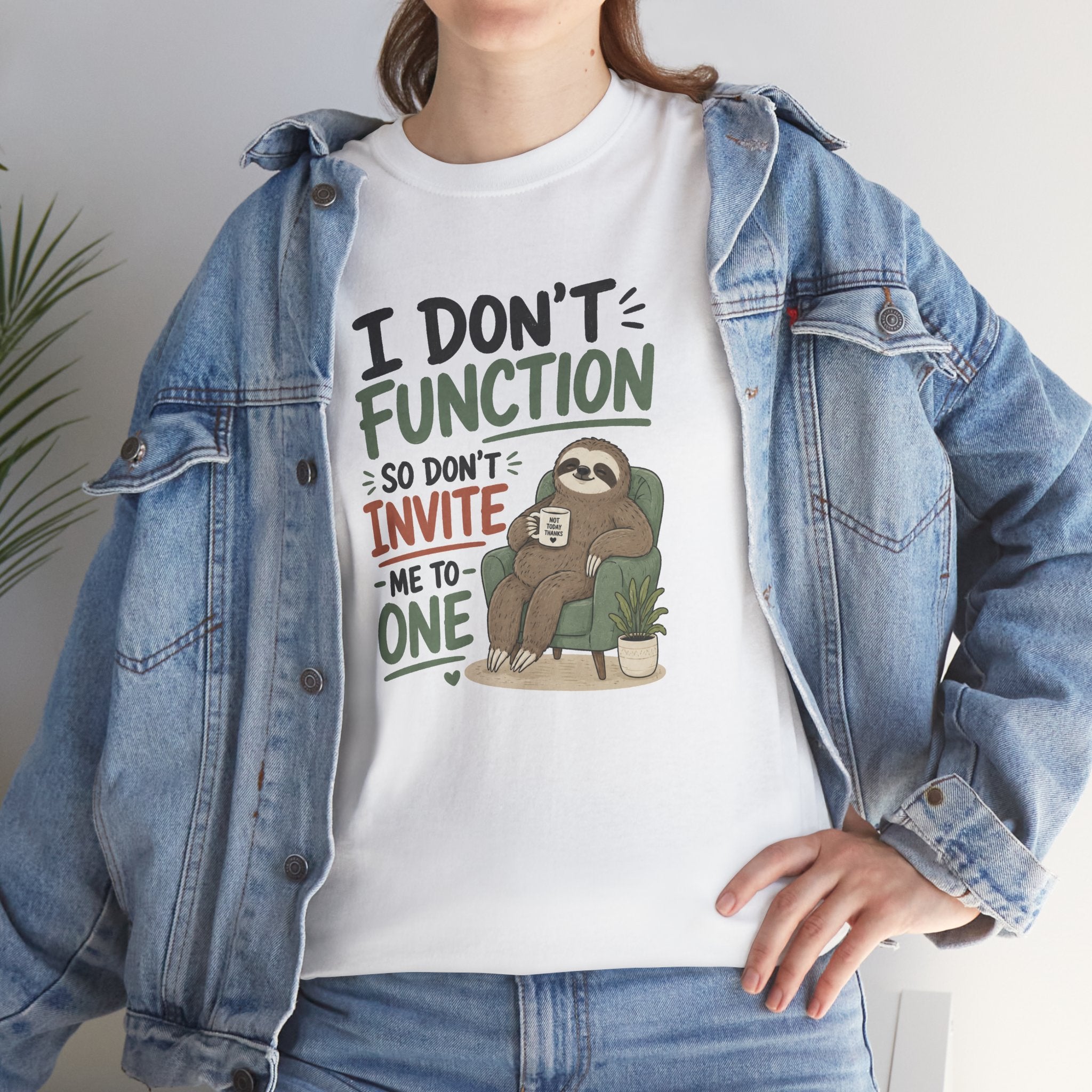 Sloth Graphic Tee — "I Don’t Function So Don’t Invite Me to One" Casual Funny T-Shirt