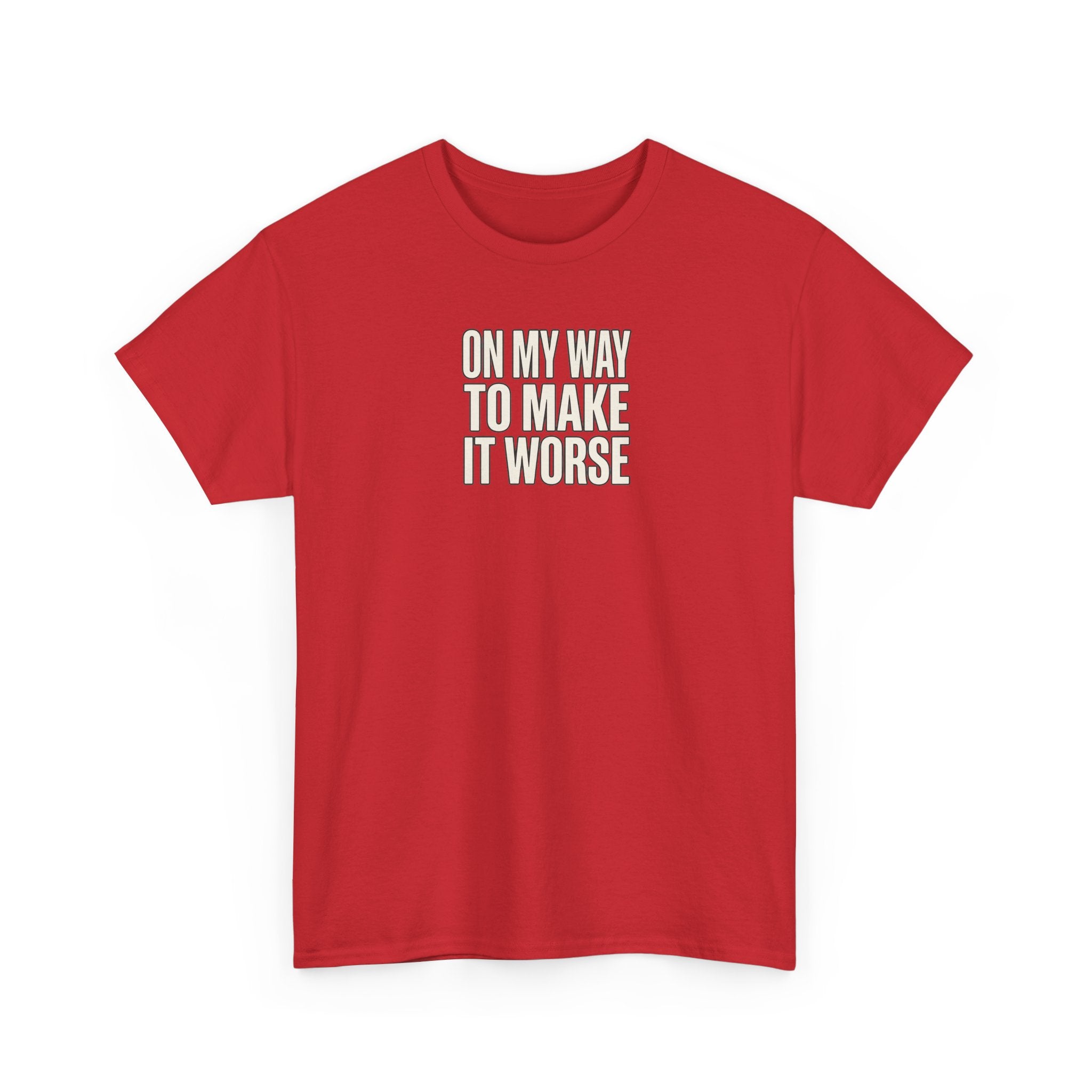 T‑Shirt — "On My Way To Make It Worse" Minimalist Graphic Tee