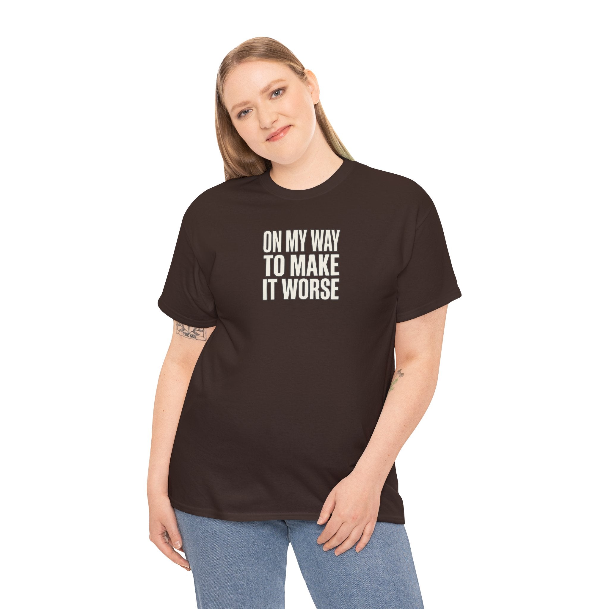 T‑Shirt — "On My Way To Make It Worse" Minimalist Graphic Tee