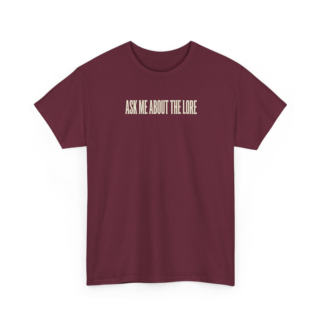 Ask Me About The Lore T-Shirt