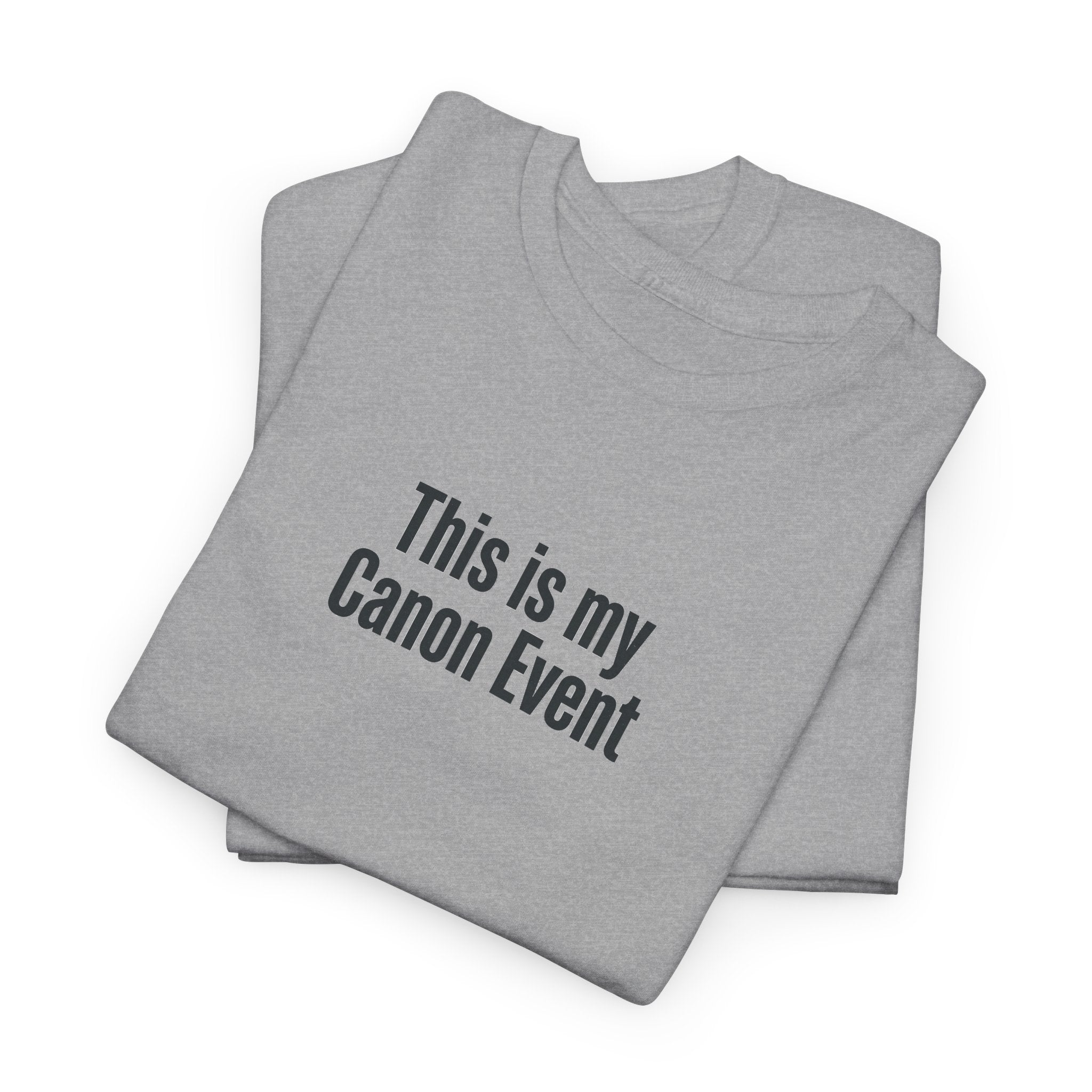 This Is My Canon Event T-Shirt — Funny Fan Quote Tee