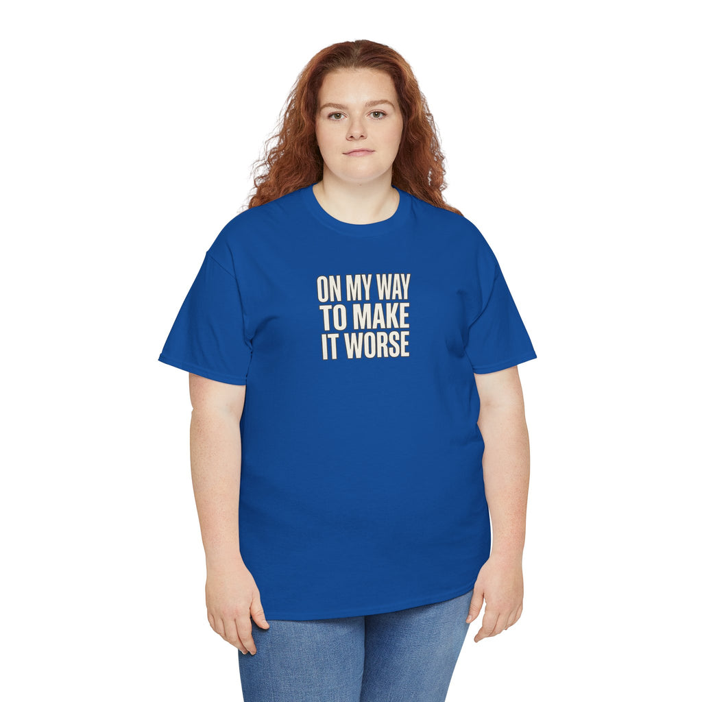 T‑Shirt — "On My Way To Make It Worse" Minimalist Graphic Tee