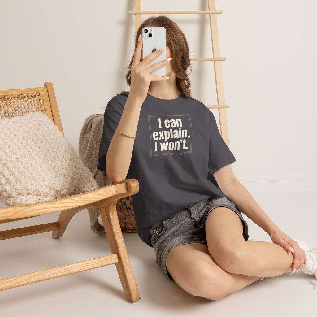 I Can Explain, I Won't Tee — Funny Statement Graphic T‑Shirt