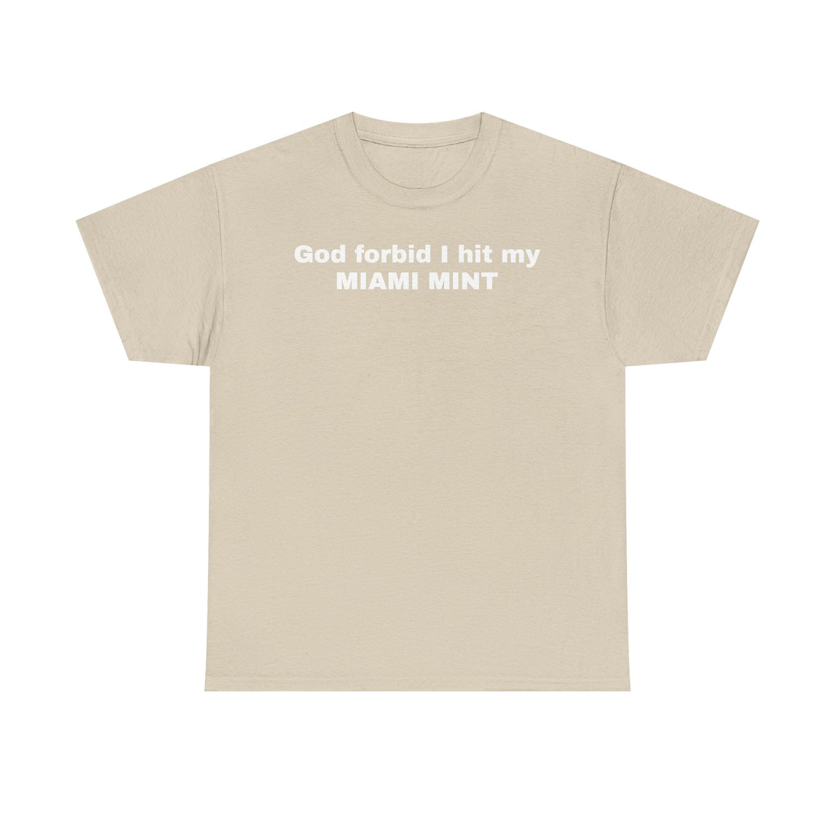 God Forbid That I Hit My Miami Mint Shirt | Funny Vape Shirt | Miami Mint Vape Humor | Vaping T-Shirt