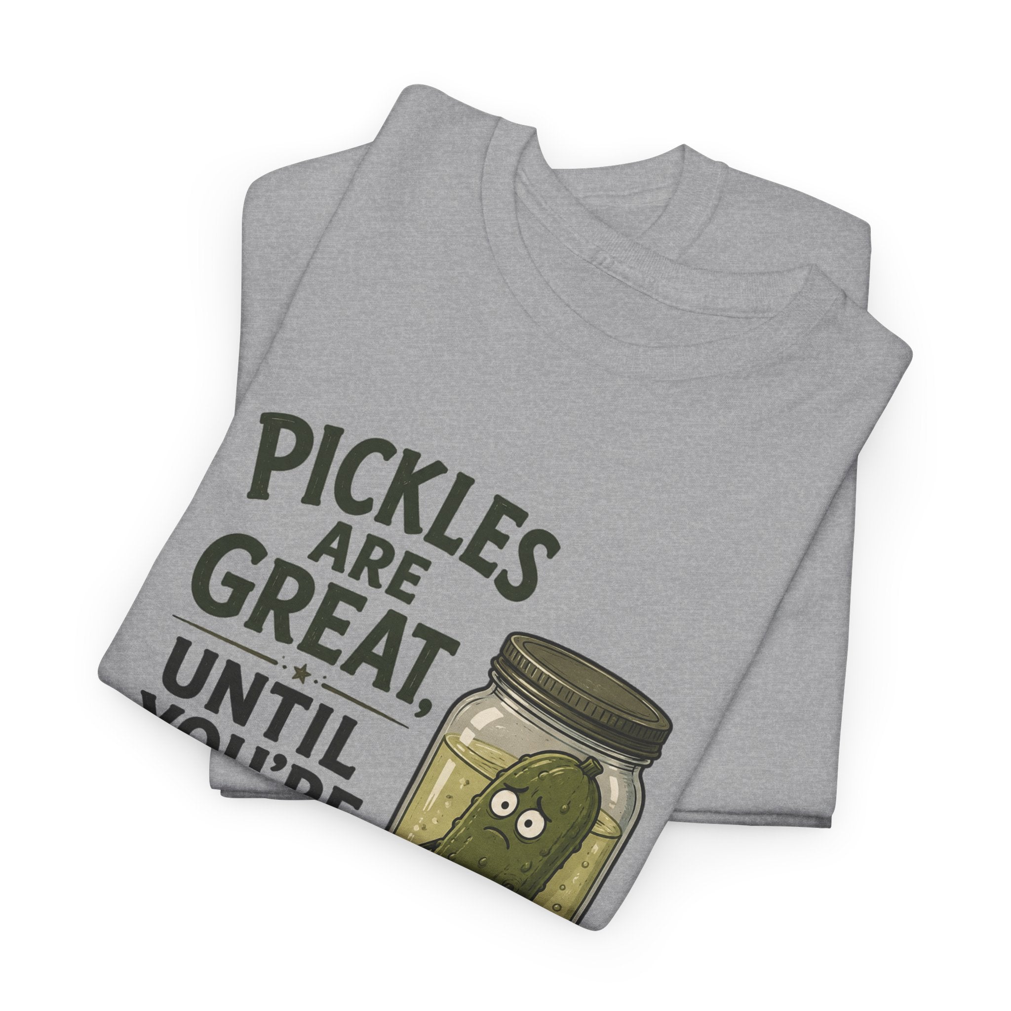 T-Shirt — "Pickles Are Great, Until You’re In One" Funny Pickle Graphic Tee